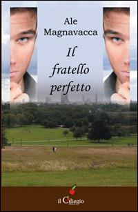Il fratello perfetto - Ale Magnavacca - copertina