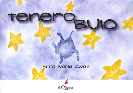 Tenero buio. Ediz. illustrata - Anna Maria Civati - copertina