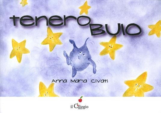 Tenero buio. Ediz. illustrata - Anna Maria Civati - copertina