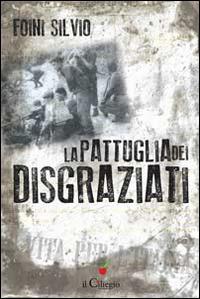 La pattuglia dei disgraziati - Silvio Foini - copertina