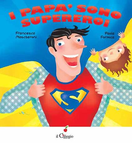 I papà sono supereroi - Francesca Mascheroni,Paola Formica - copertina