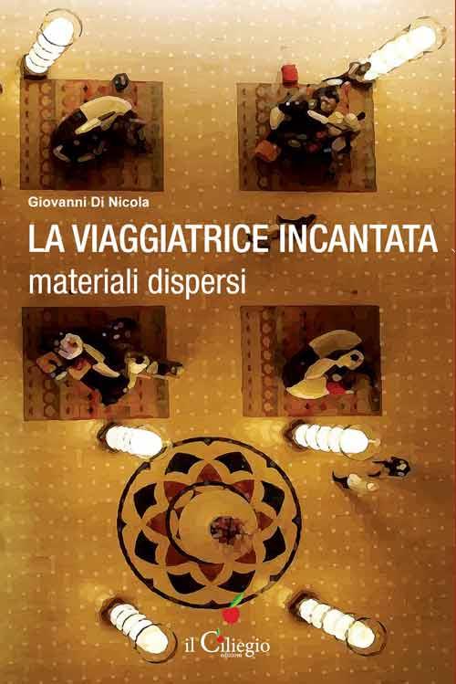 La viaggiatrice incantata. Materiali dispersi - Giovanni Di Nicola - copertina