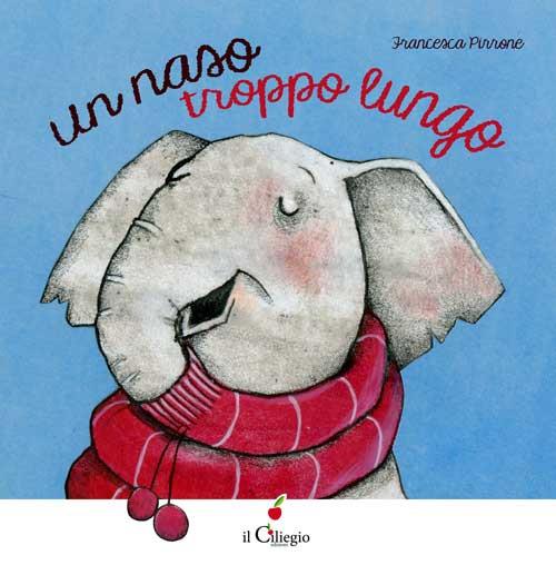 Un naso troppo lungo. Ediz. illustrata - Francesca Pirrone - copertina
