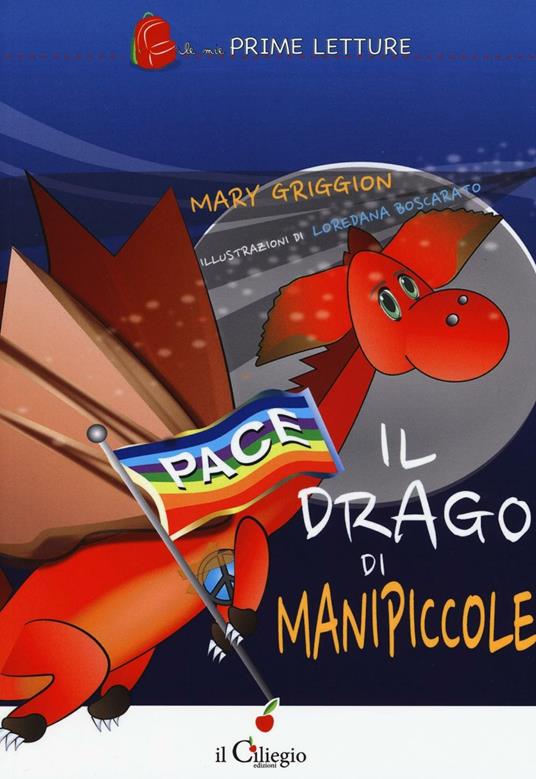 Il drago di Manipiccole. Ediz. illustrata - Mary Griggion - copertina