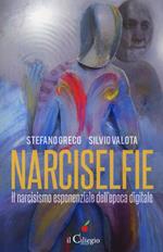 Narciselfie. Il narcisismo esponenziale dell'epoca digitale