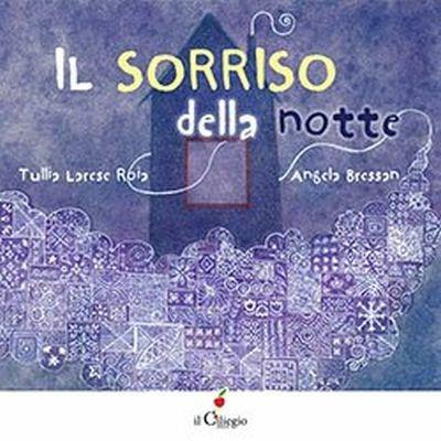Il sorriso della notte. Ediz. a colori - Tullia Larese Roia - copertina