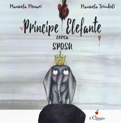 Principe elefante cerca sposa. Ediz. a colori - Manuela Monari - copertina