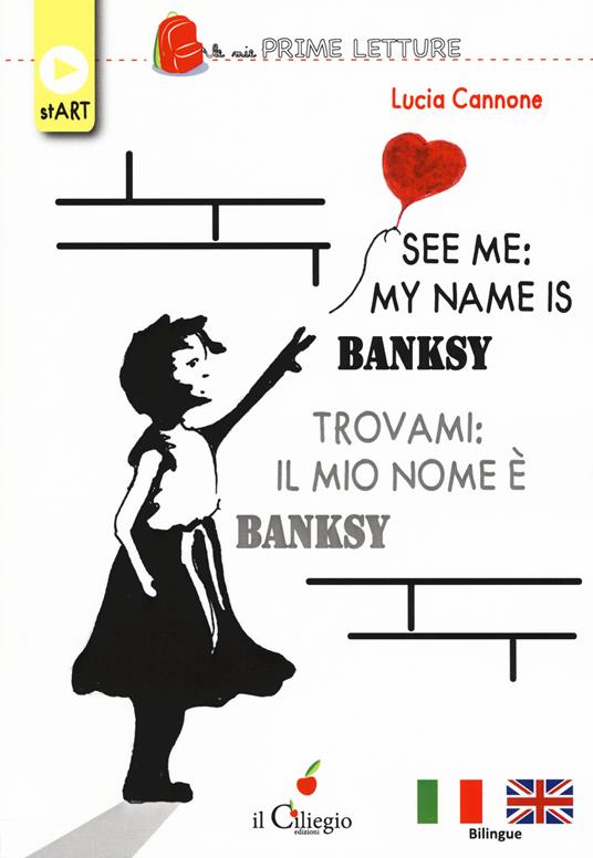 See me: my name is Banksy-Trovami: il mio nome è Banksy - Lucia Cannone - copertina