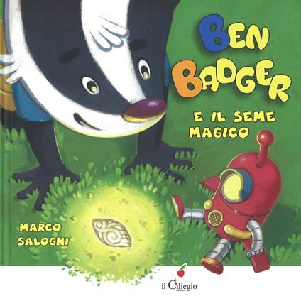 Ben Badger e il seme magico. Ediz. a colori - Marco Salogni - copertina