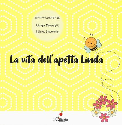 La vita dell'apetta Linda. Ediz. a colori - Iolanda Monacelli,Liliane Laemmle - copertina