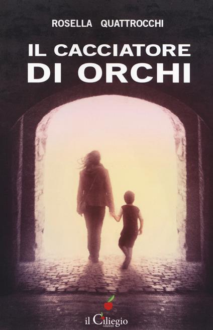 Il cacciatore di orchi - Rosella Quattrocchi - copertina