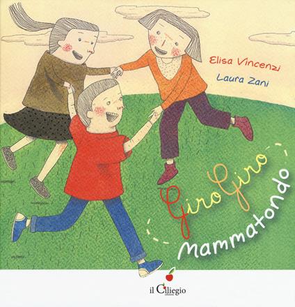 Giro giro mammatondo. Ediz. a colori - Elisa Vincenzi,Laura Zani - copertina