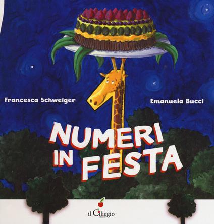 Numeri in festa. Ediz. a colori - Francesca Schweiger,Emanuela Bucci - copertina