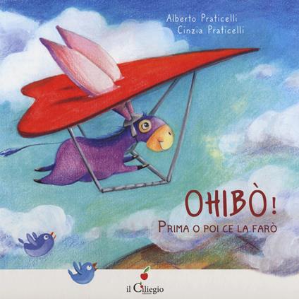 Ohibo! Prima o poi ce la farò. Ediz. a colori - Alberto Praticelli - copertina