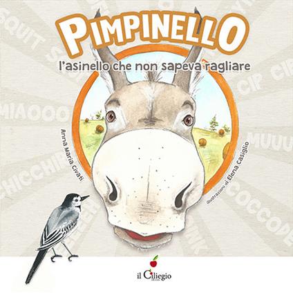 Pimpinello l'asinello che non sapeva ragliare. Ediz. a colori - Anna Maria Civati - copertina