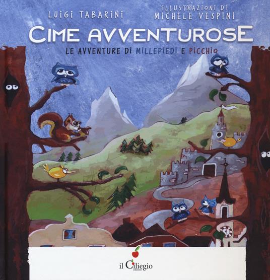 Cime avventurose. Le avventure di Millepiedi e Picchio - Luigi Tabarini - copertina