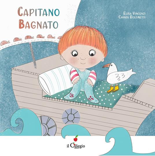 Capitano bagnato. Ediz. a colori - Elisa Vincenzi - copertina