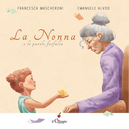 La nonna e le parole farfalla. Ediz. a colori - Francesca Mascheroni - copertina