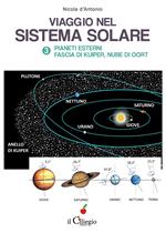 Viaggio nel sistema solare. Vol. 3: Pianti esterni, Fascia di Kuiper, Nube di Oort.