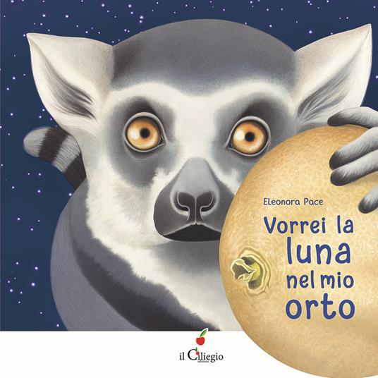 Vorrei la luna nel mio orto. Ediz. a colori - Eleonora Pace - copertina