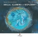 Brilla, illumina e risplendi! Ediz. a colori