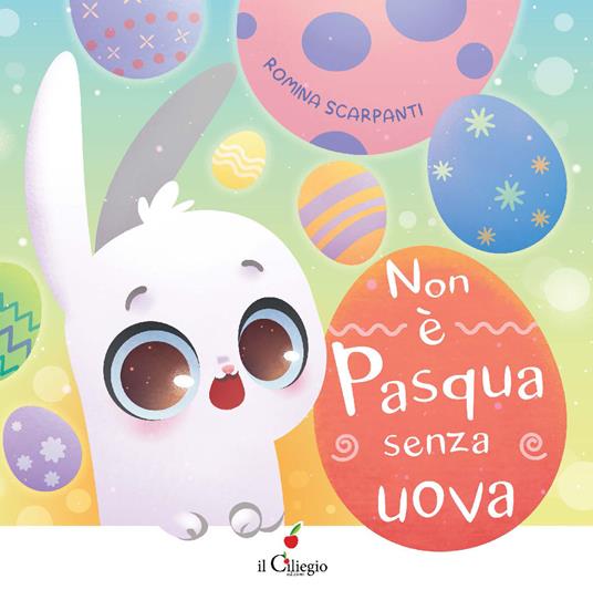 Non è Pasqua senza uova. Ediz. a colori - Romina Scarpanti - copertina