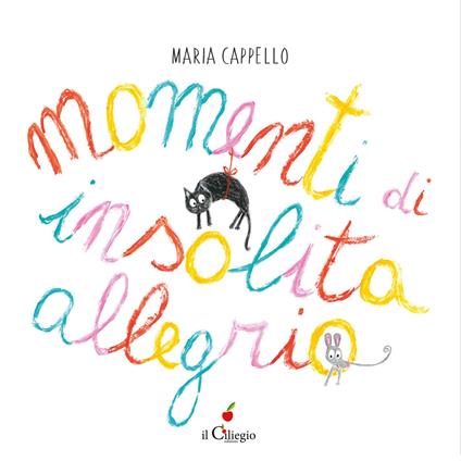 Momenti di insolita allegria. Ediz. a colori - Maria Cappello - copertina