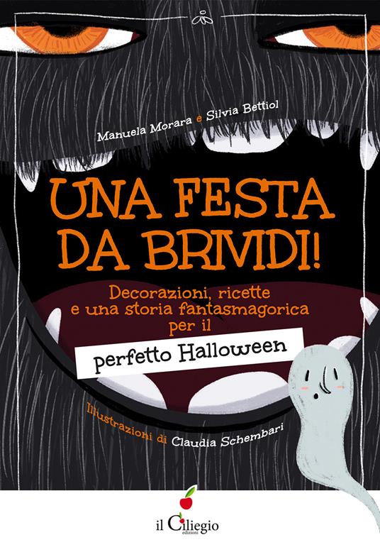 Una festa da brividi! Decorazioni, ricette e una storia fantasmagorica per il perfetto Halloween - Manuela Morara,Silvia Bettiol - copertina