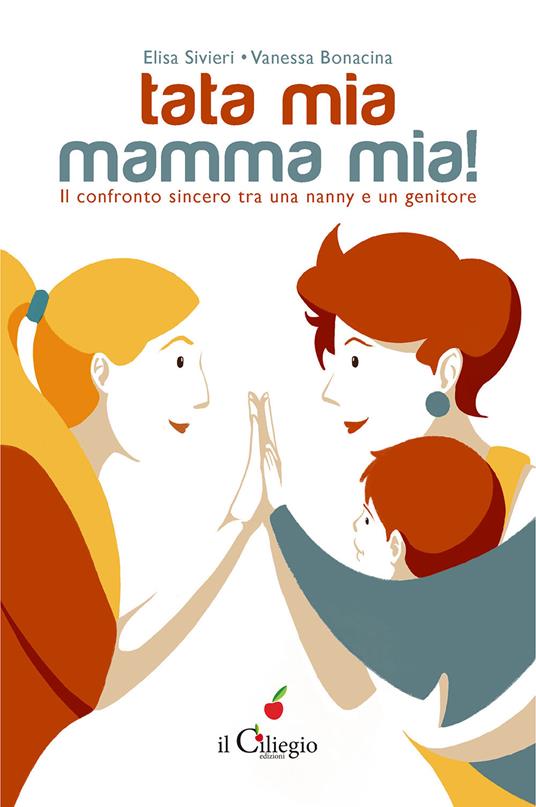 Tata mia… Mamma mia! Il confronto sincero tra una nanny e un genitore - Elisa Sivieri,Vanessa Bonacina - copertina