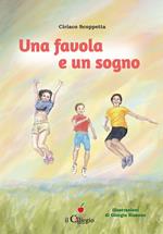 Una favola e un sogno. Ediz. a colori