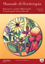 Manuale di floriterapia. Repertori e analisi differenziale dei principali sistemi floreali