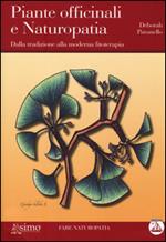 Piante officinali e naturapatia. Dalla tradizione alla moderna fitoterapia