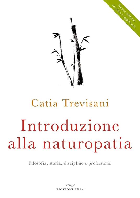 Introduzione alla naturopatia. La filosofia olistica e le nuove ricerche - Catia Trevisani - copertina