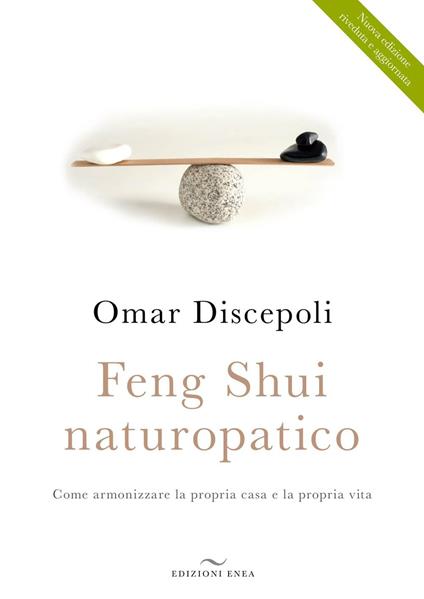 Feng Shui naturopatico. Come armonizzare la propria casa e la propria vita - Omar Discepoli - copertina