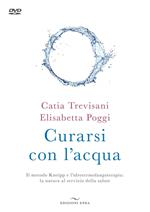 Curarsi con l'acqua. Il metodo Kneipp e l'idrotermofangoterapia: la natura al servizio della salute. Con DVD video