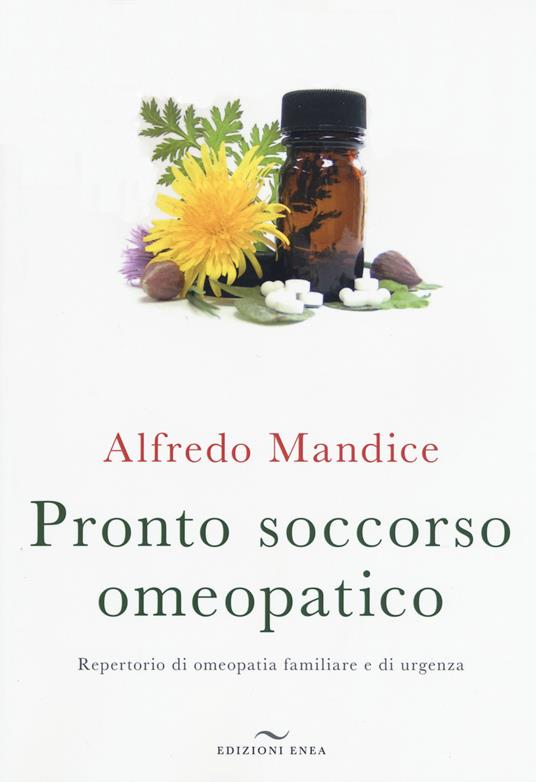 Pronto soccorso omeopatico. Repertorio di omeopatia familiare e di urgenza. Con File audio per il download - Alfredo Mandice - copertina