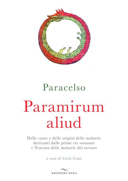 Paramirum aliud. Delle cause e delle origini delle malattie derivanti dalle prime tre sostanze e Trattato delle malattie del tartaro - Paracelso - copertina