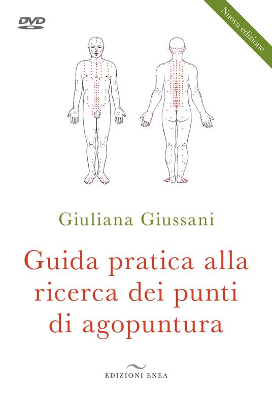 Guida pratica alla ricerca dei punti di agopuntura. Nuova ediz. Con DVD video - Giuliana Giussani - copertina