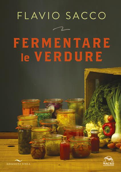 Fermentare le verdure. Ediz. a colori - Flavio Sacco - copertina