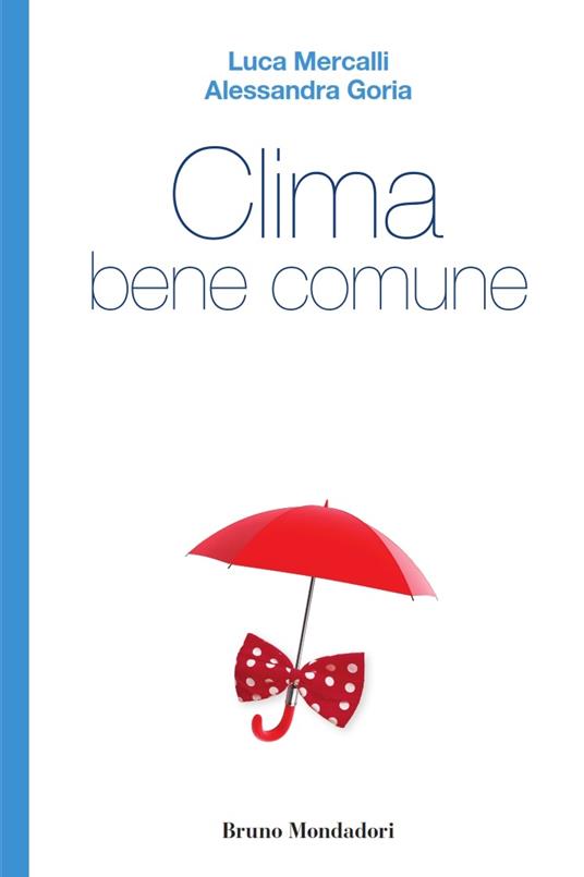 Clima bene comune - Alessandra Goria,Luca Mercalli - ebook
