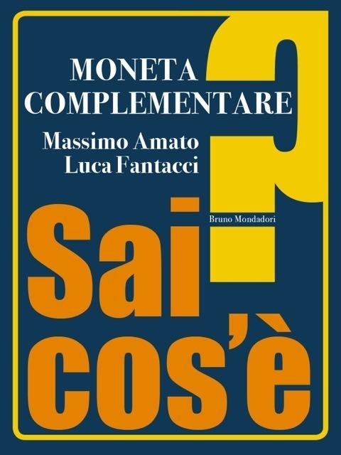 Moneta complementare - Massimo Amato,Luca Fantacci - ebook