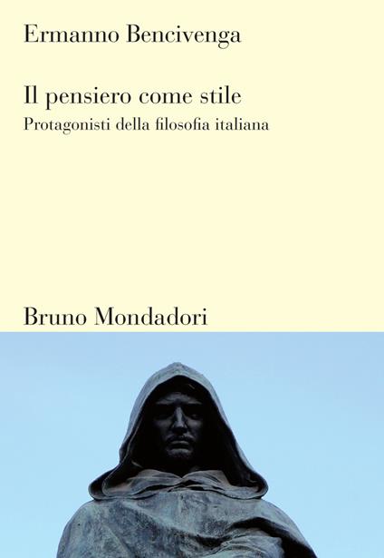 Il pensiero come stile. Protagonisti della filosofia italiana - Ermanno Bencivenga - ebook