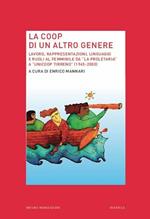 La Coop di un altro genere. Lavoro, rappresentazioni, linguaggi e ruoli al femminile da «La proprietaria» a «Unicoop tirreno» (1945-2000)