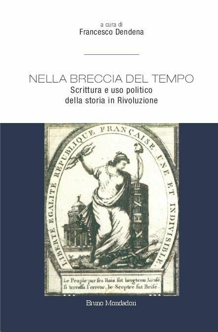 Nella breccia del tempo. Scrittura e uso politico della storia in Rivoluzione - copertina