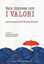 Fare impresa con i valori. Teoria e pratica dell’identity shaping