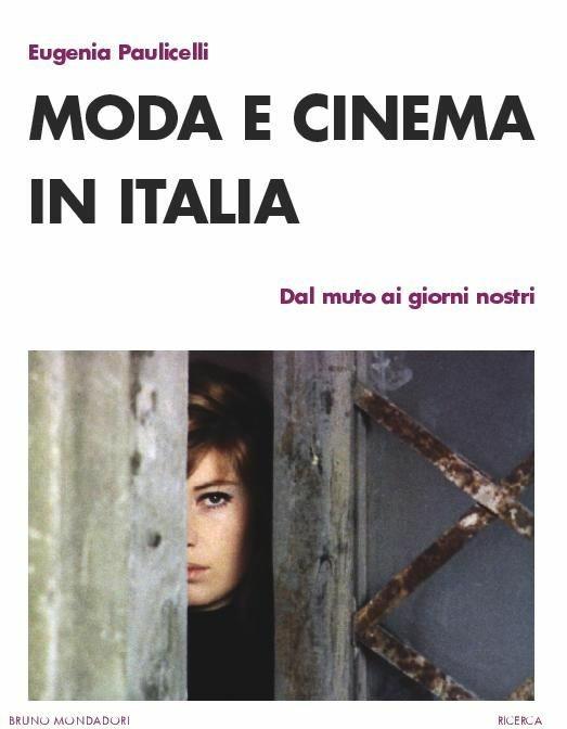 Moda e cinema in Italia. Dal muto ai giorni nostri - Eugenia Paulicelli - copertina