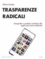Trasparenze radicali. Fotografia e pratiche estetiche alle soglie del nuovo millennio
