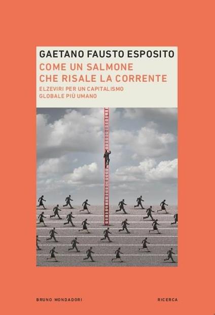 Come un salmone che risale la corrente. Elzeviri per un capitalismo globale più umano - Gaetano Fausto Esposito - copertina