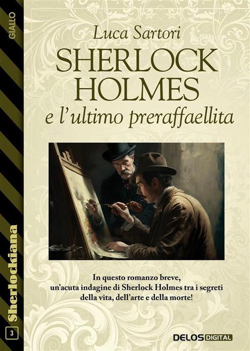 Sherlock Holmes e l'ultimo preraffaellita - Luca Sartori - ebook