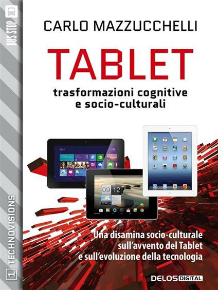 Tablet: trasformazioni cognitive e socio-culturali - Carlo Mazzucchelli - ebook